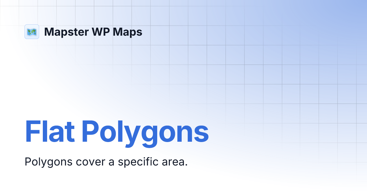 Flat Polygons | Mapster WP Maps